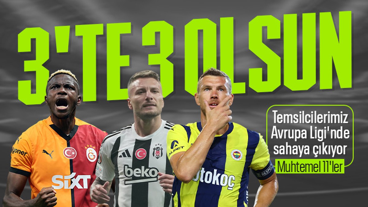 Temsilcilerimizin Avrupa Ligi’ndeki muhtemel 11’leri: Beşiktaş, Fenerbahçe ve Galatasaray